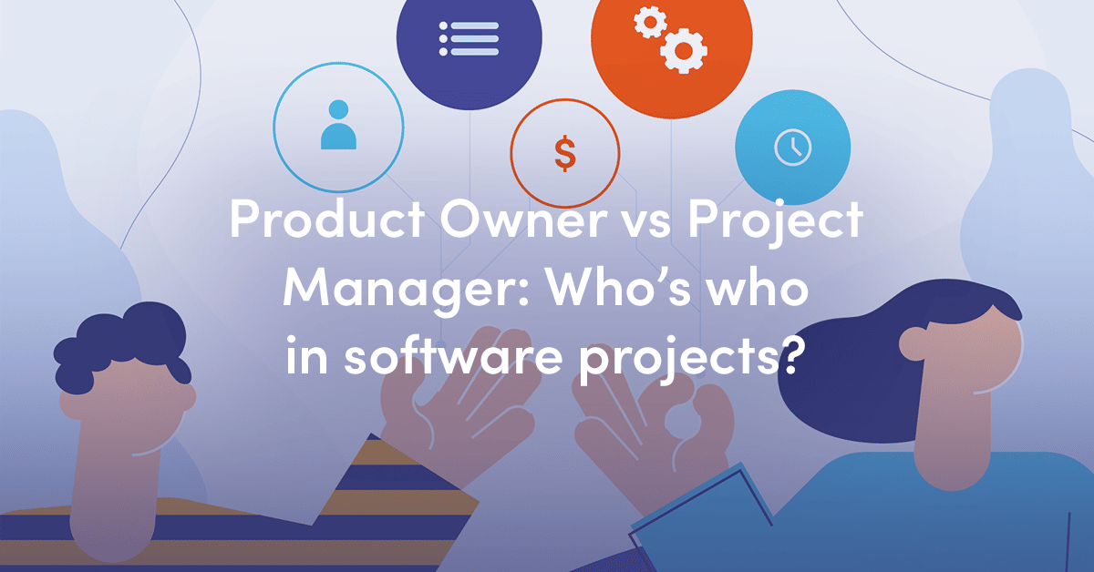 Product Owner Vs Project Manager What S The Difference Miquido Blog