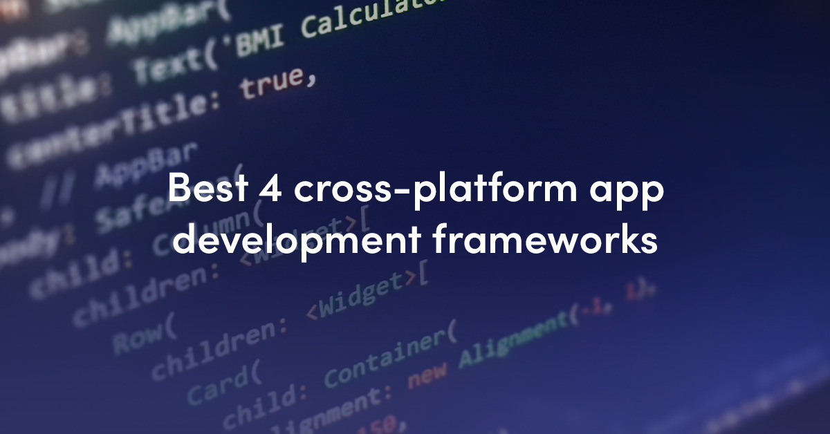 Top 4 Cross Platform App Development Frameworks Miquido Blog