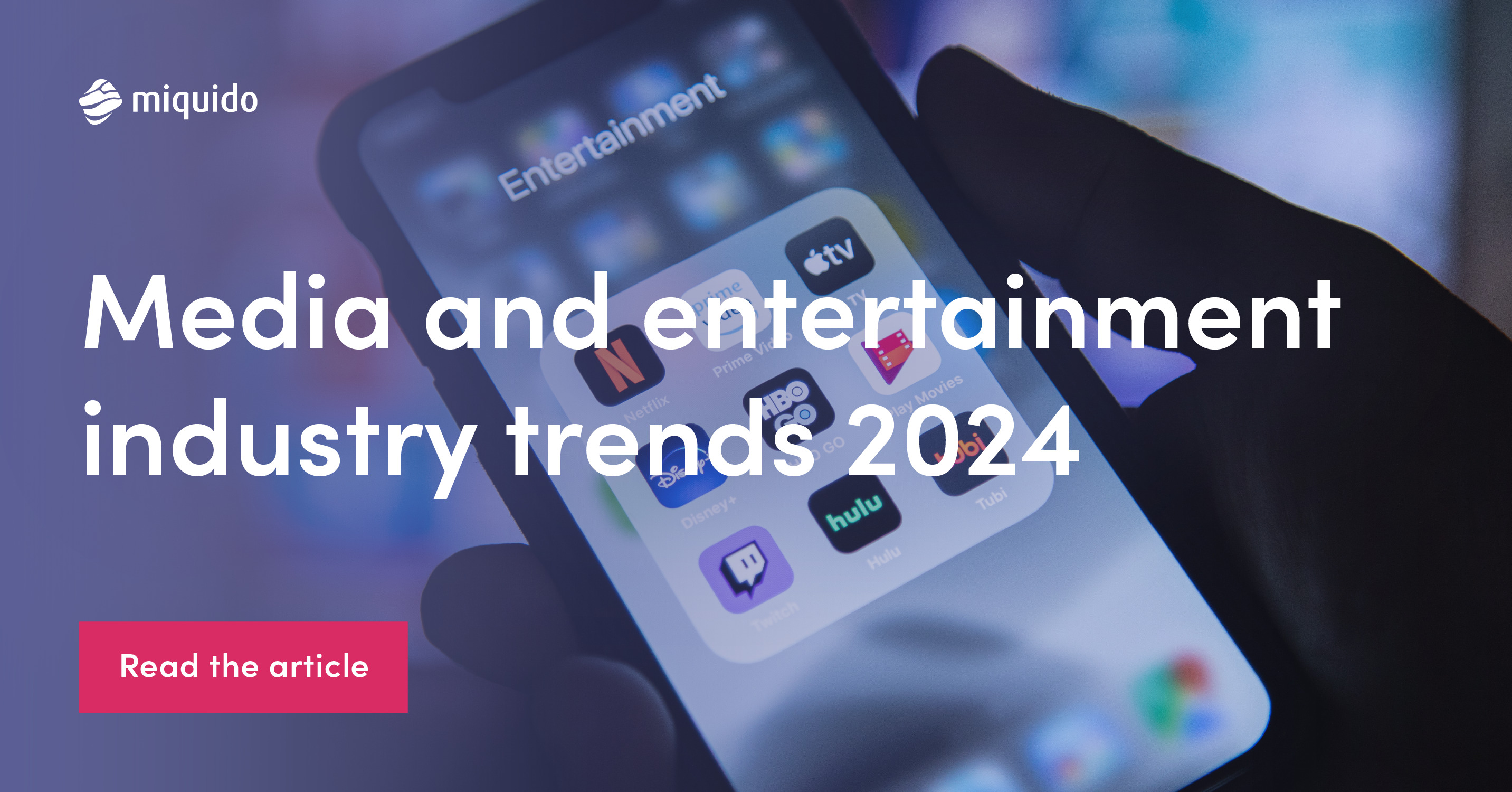 Current Trends in Media and Entertainment Industry - Miquido Blog