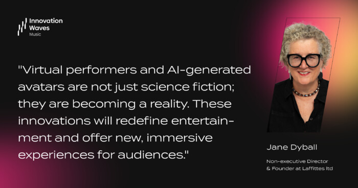 Jane Dyball on AI and Virtual Performers in Entertainment