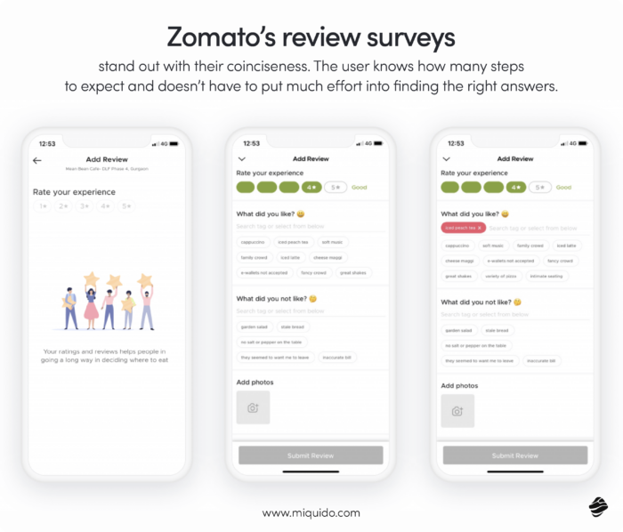 Zomato’s review surveys stand out with their coinciseness. The user knows how many steps to expect and doesn’t have to put much effort into finding the right answers